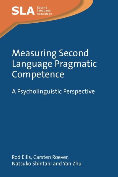 Cover for Rod Ellis · Measuring Second Language Pragmatic Competence: A Psycholinguistic Perspective - Second Language Acquisition (Hardcover Book) (2024)