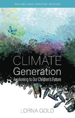 Cover for Lorna Gold · Climate Generation: Awakening to our Children’s Future Revised and Updated Edition (Paperback Book) [Revised edition] (2024)