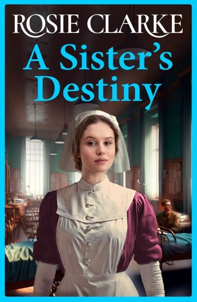 Cover for Rosie Clarke · A Sister's Destiny: A heartbreaking historical saga from Rosie Clarke (Hardcover Book) (2023)