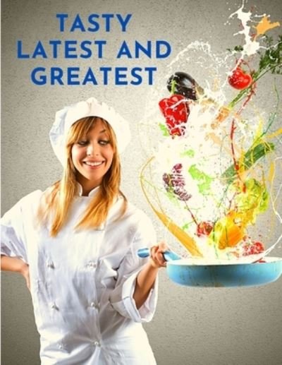 Cover for Sorens Books · Tasty Latest and Greatest: How to Cook Basically Anything - An Official Cookbook (Paperback Book) (2024)