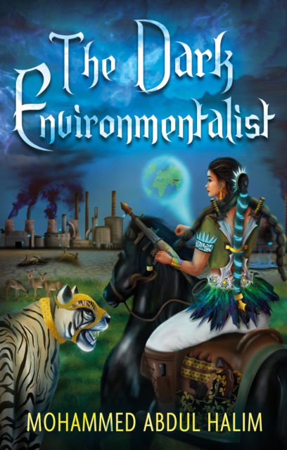 The Dark Environmentalist - Mohammed Abdul Halim - Książki - Troubador Publishing - 9781805144731 - 28 sierpnia 2024