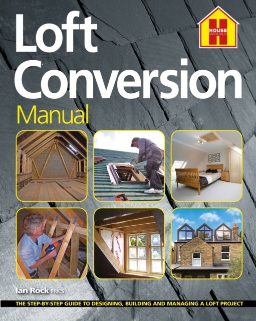Cover for Ian Rock · THE LOFT CONVERSION MANUAL: The Step-By-Step Guide to Designing, Building and Managing a Loft Project (Paperback Book) (2023)