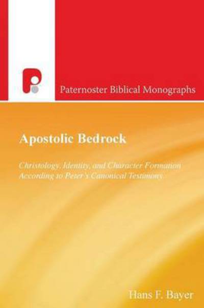 Cover for Hans F. Bayer · Christology, Identity and Character Formation According to Peter's Canonical Testimony - Paternoster Biblical Monographs (Paperback Book) (2017)