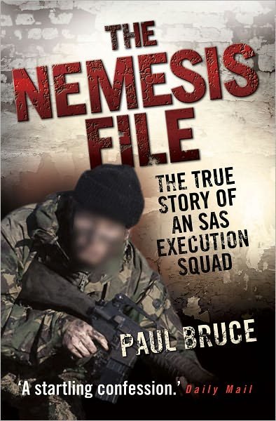 Paul Bruce · The Nemesis File - The True Story of an SAS Execution Squad (Paperback Book) (2010)