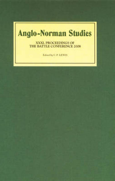 Cover for C P Lewis · Anglo-Norman Studies XXXI: Proceedings of the Battle Conference 2008 - Anglo-Norman Studies (Hardcover Book) (2009)