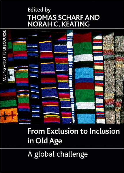 Cover for From Exclusion to Inclusion in Old Age: A Global Challenge - Ageing and the Lifecourse Series (Hardcover Book) (2012)