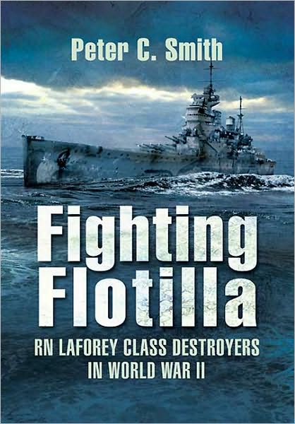 Cover for Peter C. Smith · Fighting Flotilla: Rn Laforey Class Destroyers in World War II (Hardcover Book) (2010)