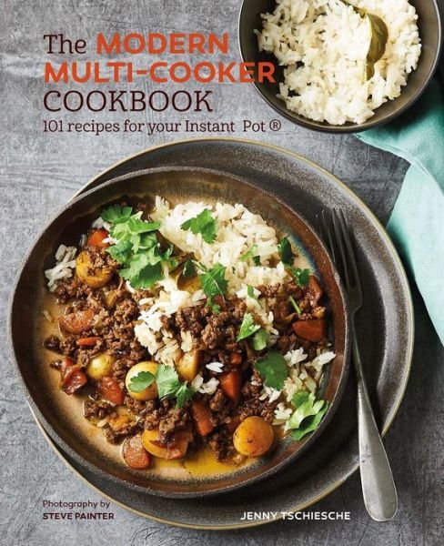 Cover for Jenny Tschiesche · The Modern Multi-cooker Cookbook: 101 Recipes for Your Instant Pot (R) (Hardcover Book) (2018)