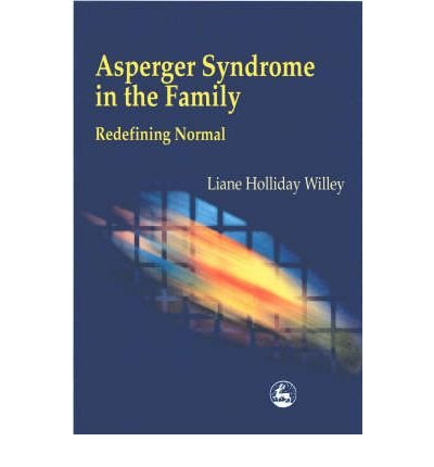 Asperger Syndrome in the Family: Redefining Normal - Liane Holliday Willey - Bøker - Jessica Kingsley Publishers - 9781853028731 - 15. mars 2001