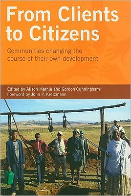 Cover for Mathie, Alison (Lecturer, Coady International Institute and St Francis Xavier University) · From Clients to Citizens (Paperback Book) (2008)