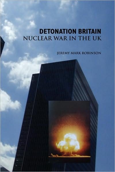 Cover for Jeremy Mark Robinson · Detonation Britain: Nuclear War in the U.k. (Paperback Book) (2008)