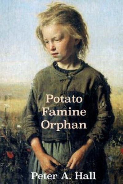 Cover for Peter A Hall · Potato Famine Orphan (Paperback Book) (2018)