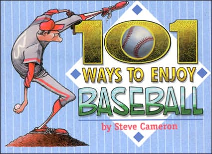 101 Ways to Enjoy Baseball - Steve Cameron - Books - Addax Publishing Group,U.S. - 9781886110731 - March 1, 1999