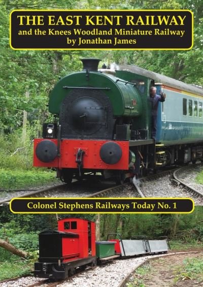 Cover for Jonathan James · The East Kent Railway: and the Knees Woodland Miniature Railway - Colonel Stephens Railways Today (Pocketbok) (2020)