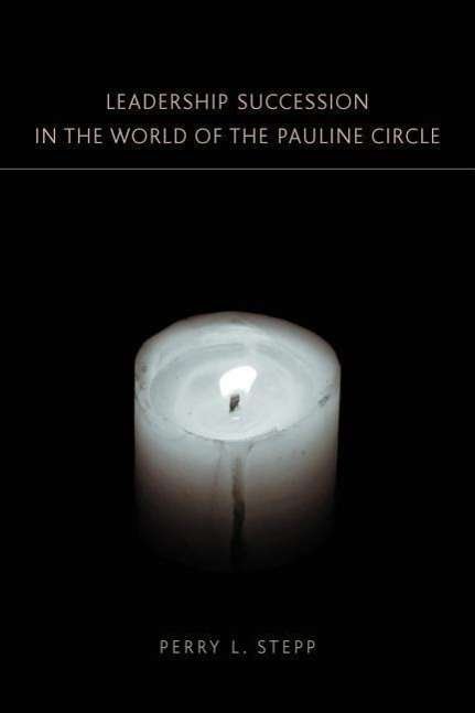 Cover for Perry L. Stepp · Leadership Succession in the World of the Pauline Circle (New Testament Monographs) (Paperback Book) (2006)