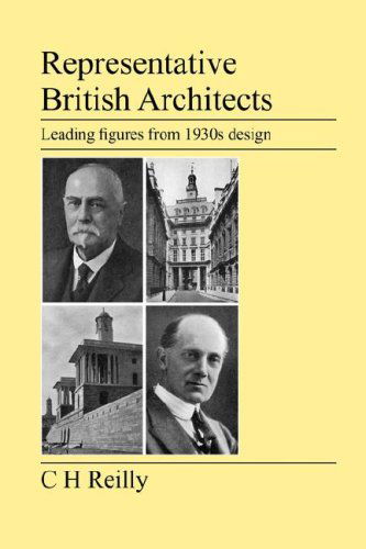 Representative British Architects - C H Reilly - Książki - Jeremy Mills Publishing - 9781905217731 - 13 sierpnia 2007