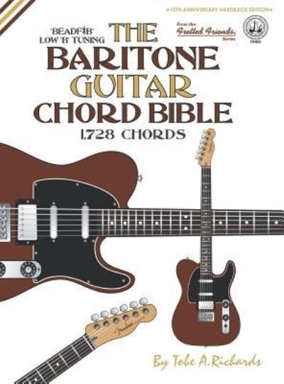 Cover for Tobe A. Richards · The Baritone Guitar Chord BIble: Low 'B' Tuning 1,728 Chords (Hardcover bog) (2016)