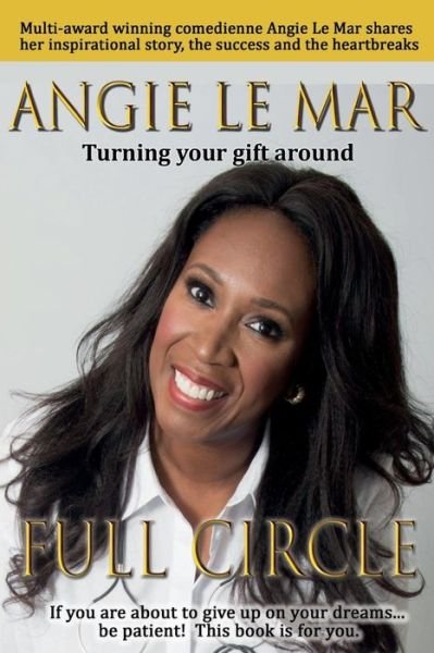 Cover for Angie Le Mar · Full Circle: Turning Your Gift Around (Paperback Book) (2017)