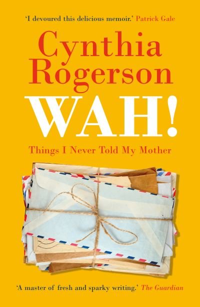 Cover for Cynthia Rogerson · WAH!: Things I Never Told My Mother (Taschenbuch) (2022)