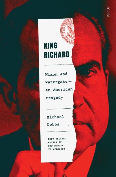 Cover for Michael Dobbs · King Richard: Nixon and Watergate: an American tragedy (Paperback Book) (2021)