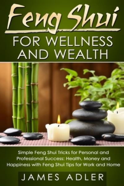 Cover for James Adler · Feng Shui for Wellness and Wealth (Paperback Book) (2019)