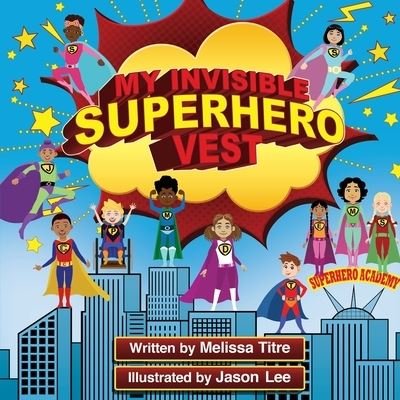 Cover for Melissa Titre · My Invisible Superhero Vest (Pocketbok) (2021)