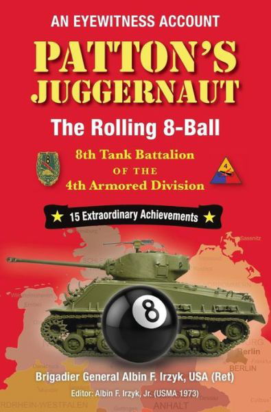 Cover for Albin F Irzyk · Patton's Juggernaut : The Rolling 8-Ball 8th Tank Battalion of the 4th Armored Division (Hardcover Book) (2017)