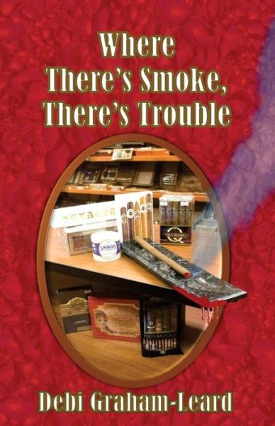 Cover for Debi Graham-Leard · Where There's Smoke, There's Trouble (Paperback Book) (2017)