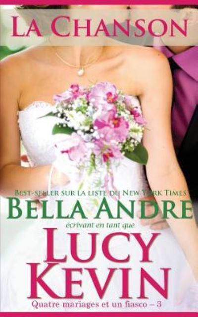 Cover for Bella Andre · La Chanson (Quatre mariages et un fiasco - 3) (Taschenbuch) (2016)