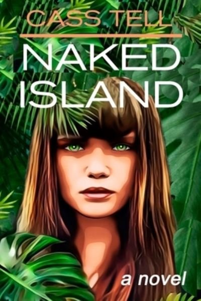 Cover for Cass Tell · Naked Island (Book) (2023)