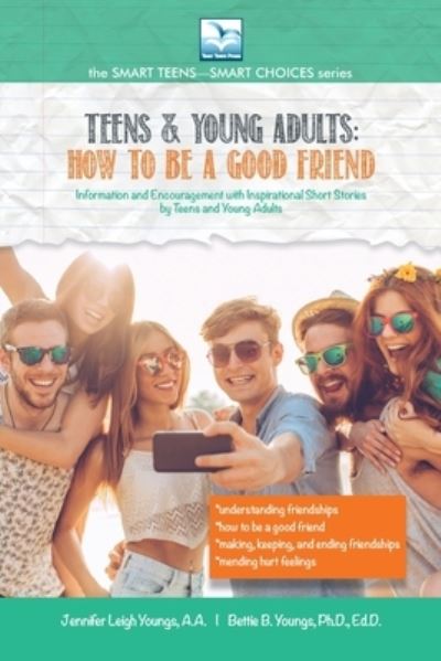 How to Be a Good Friend - Jennifer L Youngs - Books - Bettie Youngs Publishers / Teen Town Pre - 9781940784731 - August 31, 2019