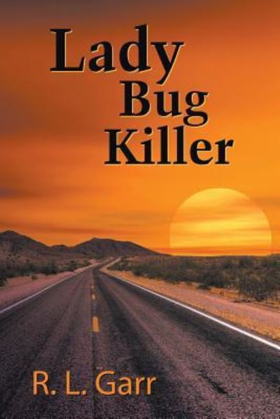 Lady Bug Killer - R L Garr - Books - Strategic Book Publishing & Rights Agenc - 9781946539731 - November 27, 2017
