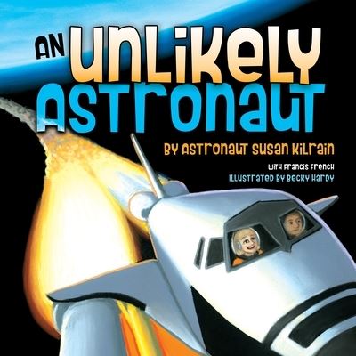 Cover for Susan Kilrain · Unlikely Astronaut (Book) (2023)