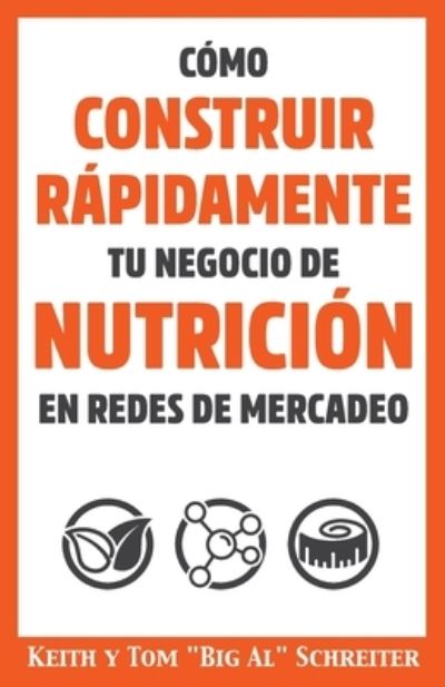 Cover for Keith Schreiter · Como Construir Rapidamente tu Negocio de Nutricion en Redes de Mercadeo (Paperback Book) (2020)