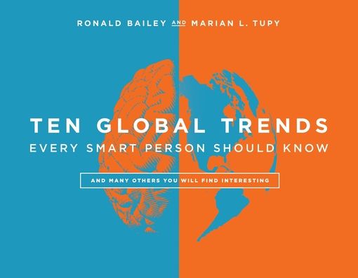 Cover for Ronald Bailey · Ten Global Trends Every Smart Person Should Know: And Many Others You Will Find Interesting (Innbunden bok) (2020)