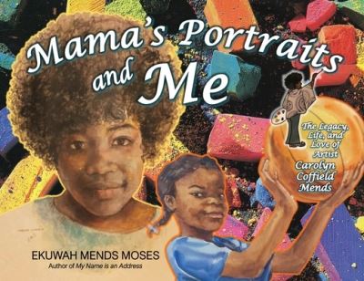 Cover for Ekuwah Mends Moses · Mama's Portraits and Me (Book) (2022)