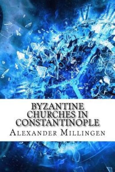 Cover for Alexander Van Millingen · Byzantine Churches in Constantinople (Paperback Book) (2017)