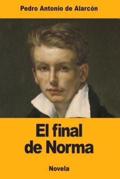 Cover for Pedro Antonio De Alarcon · El final de Norma (Paperback Book) (2017)