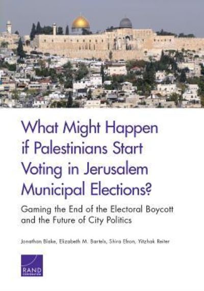 Cover for Jonathan Blake · What Might Happen If Palestinians Start Voting in Jerusalem Municipal Elections? (Paperback Book) (2018)