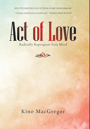 Cover for Kino MacGregor · Act of Love (Book) (2022)