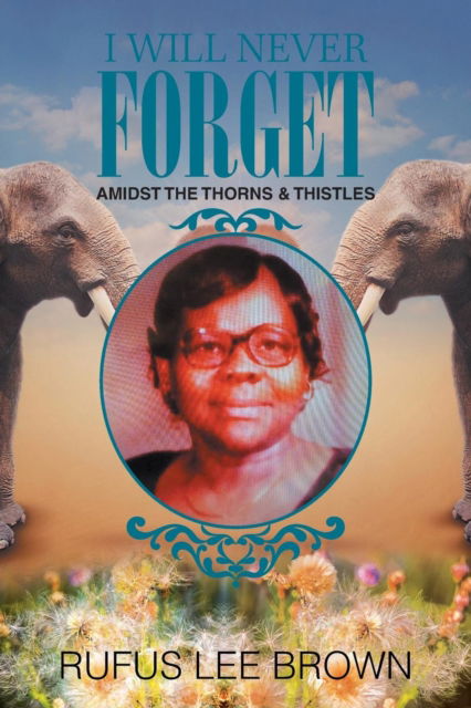 Cover for Rufus Lee Brown · I Will Never Forget (Paperback Book) (2018)