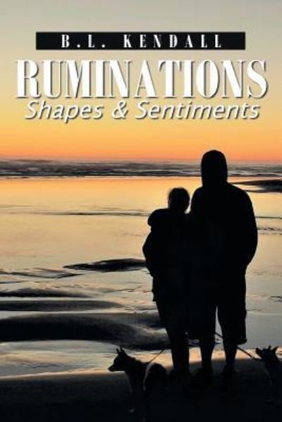 Cover for B L Kendall · Ruminations Shapes &amp; Sentiments (Paperback Book) (2018)