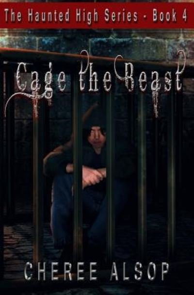 Cover for Cheree Alsop · The Haunted High Series Book 4- Cage the Beast (Paperback Book) (2018)