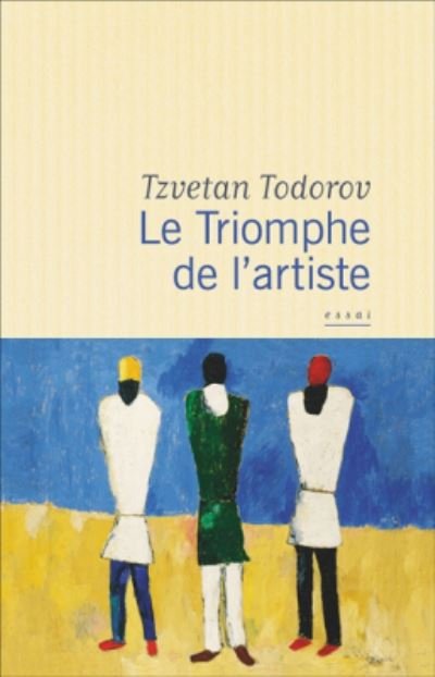Cover for Tzvetan Todorov · Le triomphe de l'artiste La revolution et les artistes Russie 1917/41 (Paperback Bog) (2017)