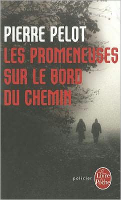 Cover for Pierre Pelot · Les Promeneuses Sur Le Bord Du Chemin (Le Livre De Poche) (French Edition) (Paperback Book) [French edition] (2011)