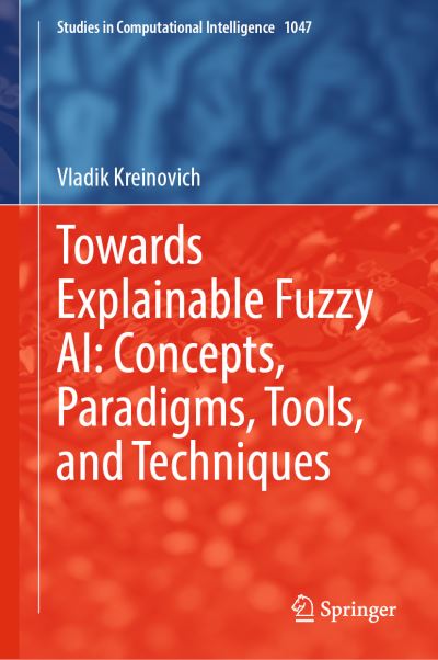 Cover for Vladik Kreinovich · Towards Explainable Fuzzy AI: Concepts, Paradigms, Tools, and Techniques - Studies in Computational Intelligence (Hardcover Book) [2022 edition] (2022)