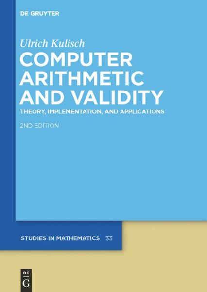 Cover for Ulrich Kulisch · Computer Arithmetic and Validity (De Gruyter Studies in Mathematics) (Hardcover Book) (2013)