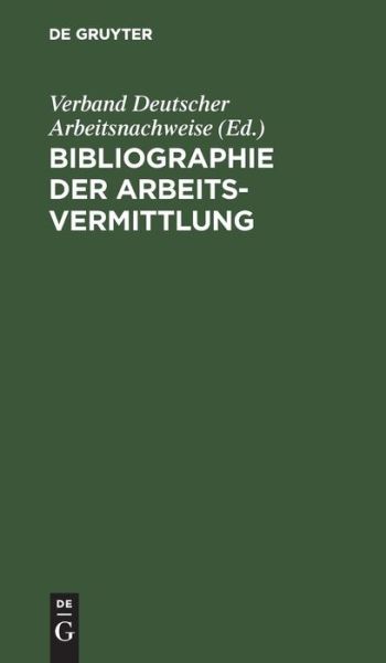 Cover for Verband Deutscher Arbeitsnachweise Staff · Bibliographie der Arbeitsvermittlung (Book) (1912)
