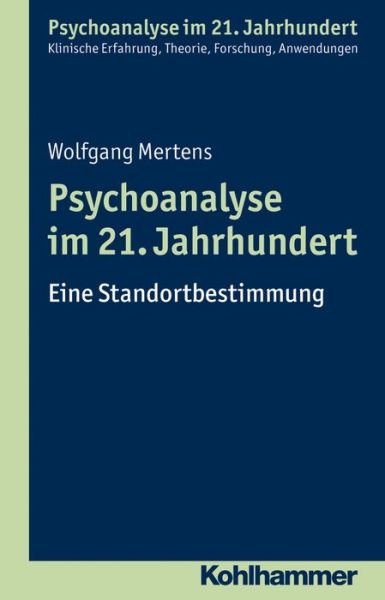 Cover for Wolfgang Mertens · Psychoanalyse Im 21. Jahrhundert: Eine Standortbestimmung (Paperback Book) [German edition] (2013)