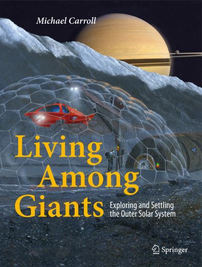 Cover for Michael Carroll · Living Among Giants: Exploring and Settling the Outer Solar System (Hardcover Book) [2015 edition] (2014)